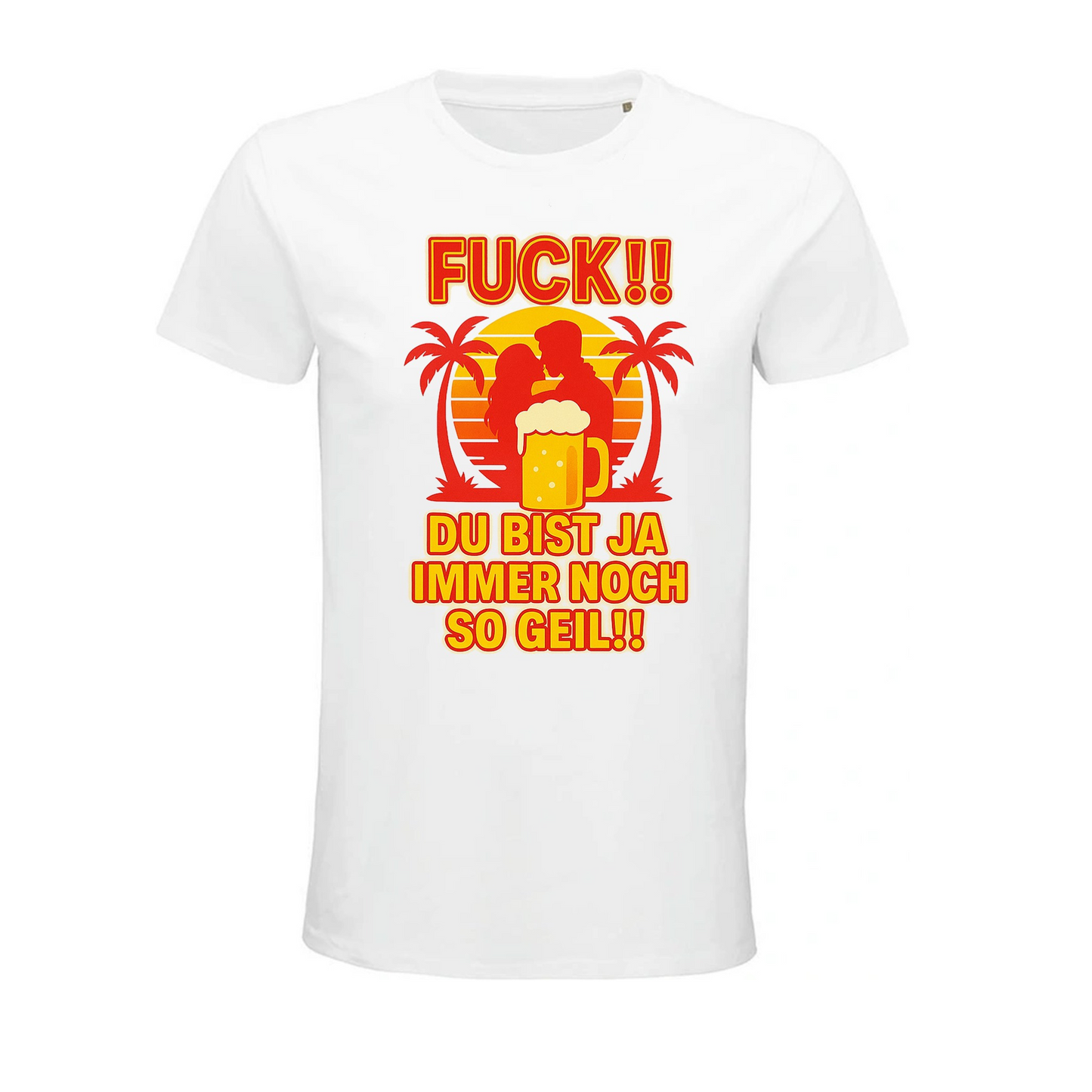 T-Shirt – "FUCK!!! DU BIST JA IMMER NOCH SO GEIL!!!"